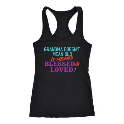 Grandma-Doesn't-Mean-Old-It-Means-Blessed-and-Loved-Shirts-grandma-t-shirt-grandma-shirt-grandma-gift-grandma-t-shirt-grandma-tshirt-grandmother-grandmother-t-shirt-grandmother-gift- grandmother-shirt-grandmother-t-shirt-gift-family-shirt-birthday-shirt-funny-shirts-sarcastic-shirt-best-friend-shirt-clothing-women-men-racerback-tank-tops