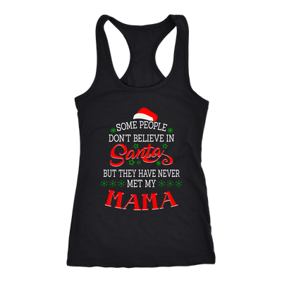 Some-People-Don't-Believe-in-Santa-but-They-Have-Never-Met-May-Mama-mom-shirt-gift-for-mom-mom-tshirt-mom-gift-mom-shirts-mother-shirt-funny-mom-shirt-mama-shirt-mother-shirts-mother-day-anniversary-gift-family-shirt-birthday-shirt-funny-shirts-sarcastic-shirt-best-friend-shirt-clothing-women-men-racerback-tank-tops