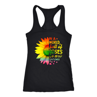 In-A-World-Full-Of-Roses-Be-a-Sunflower-Shirt-LGBT-SHIRTS-gay-pride-shirts-gay-pride-rainbow-lesbian-equality-clothing-women-men-racerback-tank-tops