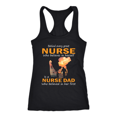 Behind-Every-Great-Nurse-Who-Believes-in-Herself-is-a-Nurse-Dad-Who-Believed-in-Her-First-Shirt-Dad-Shirt-Gift-for-Dad-Father-Shirt-nurse-shirt-nurse-gift-nurse-nurse-appreciation-nurse-shirts-rn-shirt-personalized-nurse-gift-for-nurse-rn-nurse-life-registered-nurse-clothing-women-men-racerback-tank-tops