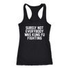 Surely-Not-Everybody-Was-Kung-Fu-Fighting-Shirt-funny-shirt-funny-shirts-sarcasm-shirt-humorous-shirt-novelty-shirt-gift-for-her-gift-for-him-sarcastic-shirt-best-friend-shirt-clothing-women-men-racerback-tank-tops