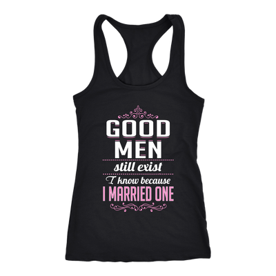 Good-Men-Still-Exist-I-Know-Because-I-Married-One-Shirts-gift-for-wife-wife-gift-wife-shirt-wifey-wifey-shirt-wife-t-shirt-wife-anniversary-gift-family-shirt-birthday-shirt-funny-shirts-sarcastic-shirt-best-friend-shirt-clothing-women-men-racerback-tank-tops