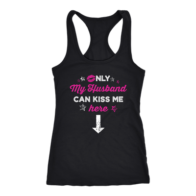 Only-My-Husband-Can-Kiss-Me-Here-Shirt-gift-for-wife-wife-gift-wife-shirt-wifey-wifey-shirt-wife-t-shirt-wife-anniversary-gift-family-shirt-birthday-shirt-funny-shirts-sarcastic-shirt-best-friend-shirt-clothing-women-racerback-tank-tops