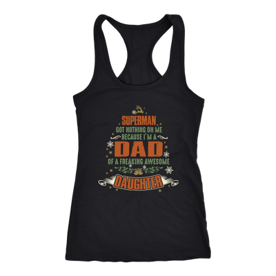 Superman-Got-Nothing-On-Me-Because-I'm-a-Dad-of-a-Freaking-Awesome-Daughter-dad-shirt-father-shirt-fathers-day-gift-new-dad-gift-for-dad-funny-dad shirt-father-gift-new-dad-shirt-anniversary-gift-family-shirt-birthday-shirt-funny-shirts-sarcastic-shirt-best-friend-shirt-clothing-women-men-racerback-tank-tops