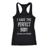 I-Have-The-Perfect-Body-At-Home-In-My-Freezer-Shirt-funny-shirt-funny-shirts-humorous-shirt-novelty-shirt-gift-for-her-gift-for-him-sarcastic-shirt-best-friend-shirt-clothing-women-men-racerback-tank-tops