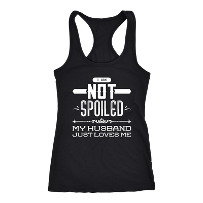 I-Am-Not-Spoiled-My-Husband-Just-Loves-Me-Shirts-gift-for-wife-wife-gift-wife-shirt-wifey-wifey-shirt-wife-t-shirt-wife-anniversary-gift-family-shirt-birthday-shirt-funny-shirts-sarcastic-shirt-best-friend-shirt-clothing-women-men-racerback-tank-tops