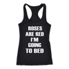 Roses-Are-Red-I-m-Going-To-Bed-Shirt-funny-shirt-funny-shirts-sarcasm-shirt-humorous-shirt-novelty-shirt-gift-for-her-gift-for-him-sarcastic-shirt-best-friend-shirt-clothing-women-men-racerback-tank-tops