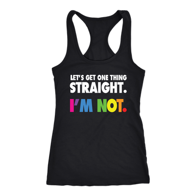 Let's-Get-One-Thing-Straight-I'M-NOT-lgbt-shirts-gay-pride-rainbow-lesbian-equality-clothing-women-men-racerback-tank-tops