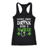 St-Patrick-s-Day-Safety-First-Drink-with-a-Nurse-Shirt-nurse-shirt-nurse-gift-nurse-nurse-appreciation-nurse-shirts-rn-shirt-personalized-nurse-gift-for-nurse-rn-nurse-life-registered-nurse-clothing-women-men-racerback-tank-tops