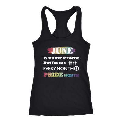 June-Is-Pride-Month-but-For-Me-Every-Month-is-Pride-Month-Shirts-lgbt-shirts-gay-pride-rainbow-lesbian-equality-clothing-women-men-racerback-tank-tops