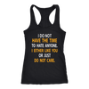 I-Do-Not-Have-The-Time-To-Hate-Anyone-I-Either-Like-You-or-Just-Do-Not-Care-Shirt-funny-shirt-funny-shirts-sarcasm-shirt-humorous-shirt-novelty-shirt-gift-for-her-gift-for-him-sarcastic-shirt-best-friend-shirt-clothing-women-men-racerback-tank-tops