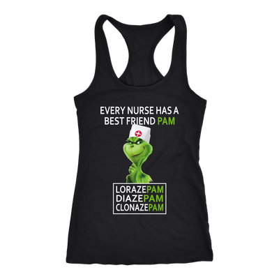 Grinch Shirt, Every Nurse Has a Friend Pam, Lorazepam, Diazepam, Clonazepam, Nurse Shirt, Merry Christmas Shirt