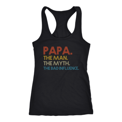 Papa-The-Man-The-Myth-The-Bad-Influence-Shirt-dad-shirt-father-shirt-fathers-day-gift-new-dad-gift-for-dad-funny-dad shirt-father-gift-new-dad-shirt-anniversary-gift-family-shirt-birthday-shirt-funny-shirts-sarcastic-shirt-best-friend-shirt-clothing-women-men-racerback-tank-tops
