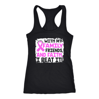 With-My-Family-Friends-and-Faith-I-Beat-It-Shirt-breast-cancer-shirt-breast-cancer-cancer-awareness-cancer-shirt-cancer-survivor-pink-ribbon-pink-ribbon-shirt-awareness-shirt-family-shirt-birthday-shirt-best-friend-shirt-clothing-women-men-racerback-tank-tops