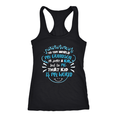 To-The-World-My-Grandson-Is-Just-A-Kid-But-To-Me-That-Kid-Is-My-World-grandfather-t-shirt-grandfather-grandpa-shirt-grandfather-shirt-grandma-t-shirt-grandma-shirt-grandma-gift-amily-shirt-birthday-shirt-funny-shirts-sarcastic-shirt-best-friend-shirt-clothing-women-men-racerback-tank-tops