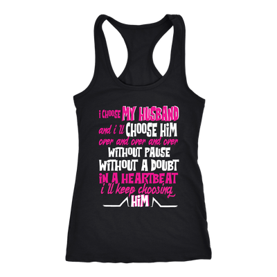 I-Choose-My-Husband-and-I'll-Choose-Him-Shirts-gift-for-wife-wife-gift-wife-shirt-wifey-wifey-shirt-wife-t-shirt-wife-anniversary-gift-family-shirt-birthday-shirt-funny-shirts-sarcastic-shirt-best-friend-shirt-clothing-women-men-racerback-tank-tops