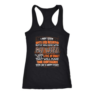 Mess-With-My-Wife-I-May-Seem-Quite-and-Reserved-But-If-You-Mess-With-My-Wife-husband-shirt-husband-t-shirt-husband-gift-gift-for-husband-anniversary-gift-family-shirt-birthday-shirt-funny-shirts-sarcastic-shirt-best-friend-shirt-clothing-women-men-racerback-tank-tops