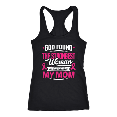 God-Found-The-Strongest-Woman-and-Made-Her-My-Mom-shirt-breast-cancer-shirt-breast-cancer-cancer-awareness-cancer-shirt-cancer-survivor-pink-ribbon-pink-ribbon-shirt-awareness-shirt-family-shirt-birthday-shirt-best-friend-shirt-clothing-women-men-racerback-tank-tops