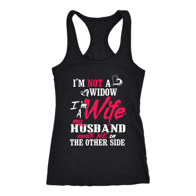 I'm-Not-a-Widow-I'm-a-Wife-My-Husband-Awaits-Me-On-The-Other-Side-gift-for-wife-wife-gift-wife-shirt-wifey-wifey-shirt-wife-t-shirt-wife-anniversary-gift-family-shirt-birthday-shirt-funny-shirts-sarcastic-shirt-best-friend-shirt-clothing-women-men-racerback-tank-tops