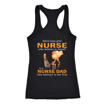 Behind-Every-Great-Nurse-Who-Believes-in-Herself-is-a-Nurse-Dad-Who-Believed-in-Her-First-Shirt-Dad-Shirt-Gift-for-Dad-Father-Shirt-nurse-shirt-nurse-gift-nurse-nurse-appreciation-nurse-shirts-rn-shirt-personalized-nurse-gift-for-nurse-rn-nurse-life-registered-nurse-clothing-women-men-racerback-tank-tops