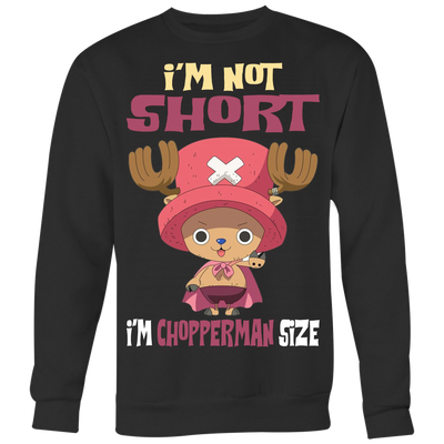 One-Piece-Shirt-Tony-Tony-Chopper-Shirt-I-m-Not-Short-I-m-Chopperman-Size-Shirt-merry-christmas-christmas-shirt-anime-shirt-anime-anime-gift-anime-t-shirt-manga-manga-shirt-Japanese-shirt-holiday-shirt-christmas-shirts-christmas-gift-christmas-tshirt-santa-claus-ugly-christmas-ugly-sweater-christmas-sweater-sweater-family-shirt-birthday-shirt-funny-shirts-sarcastic-shirt-best-friend-shirt-clothing-women-men-sweatshirt