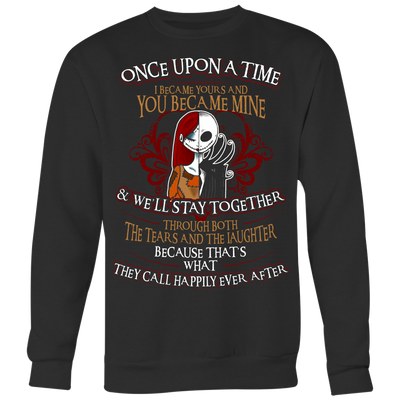 Jack & Sally The Nightmare Before Christmas Shirt, Once Upon A Time I Became Yours and You Became Mine Shirt