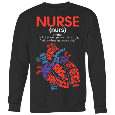 Nurse-The-First-Person-You-See-After-Saying-Hold-My-Beer-and-Watch-This-nurse-shirt-nurse-gift-nurse-nurse-appreciation-nurse-shirts-rn-shirt-personalized-nurse-gift-for-nurse-rn-nurse-life-registered-nurse-clothing-women-men-sweatshirt