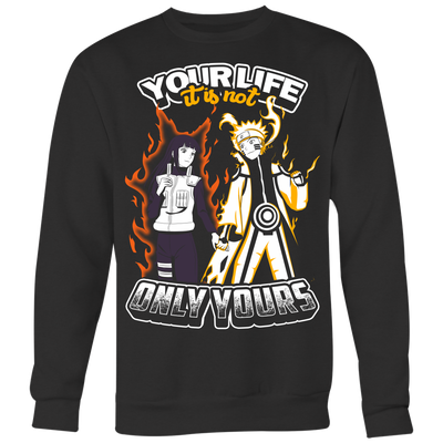 Naruto-Hinata-Shirt-Your-Life-It-is-Not-Only-Yours-Shirt-Couple-Shirt-merry-christmas-christmas-shirt-anime-shirt-anime-anime-gift-anime-t-shirt-manga-manga-shirt-Japanese-shirt-holiday-shirt-christmas-shirts-christmas-gift-christmas-tshirt-santa-claus-ugly-christmas-ugly-sweater-christmas-sweater-sweater-family-shirt-birthday-shirt-funny-shirts-sarcastic-shirt-best-friend-shirt-clothing-women-men-sweatshirt