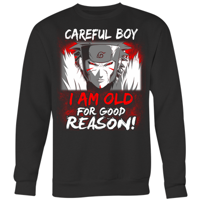 Naruto-Shirt-Careful-Boy-I-Am-Old-for-Good-Reason-Shirt-merry-christmas-christmas-shirt-anime-shirt-anime-anime-gift-anime-t-shirt-manga-manga-shirt-Japanese-shirt-holiday-shirt-christmas-shirts-christmas-gift-christmas-tshirt-santa-claus-ugly-christmas-ugly-sweater-christmas-sweater-sweater-family-shirt-birthday-shirt-funny-shirts-sarcastic-shirt-best-friend-shirt-clothing-women-men-sweatshirt