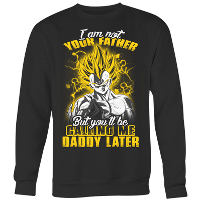 I-am-Not-Your-Father-But-You-ll-Be-Calling-Me-Daddy-Later-Dragon-Ball-Shirt-Vegeta-Shirt-merry-christmas-christmas-shirt-anime-shirt-anime-anime-gift-anime-t-shirt-manga-manga-shirt-Japanese-shirt-holiday-shirt-christmas-shirts-christmas-gift-christmas-tshirt-santa-claus-ugly-christmas-ugly-sweater-christmas-sweater-sweater--family-shirt-birthday-shirt-funny-shirts-sarcastic-shirt-best-friend-shirt-clothing-women-men-sweatshirt