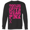 Tough-Guys-Wear-Pink-Shirt-breast-cancer-shirt-breast-cancer-cancer-awareness-cancer-shirt-cancer-survivor-pink-ribbon-pink-ribbon-shirt-awareness-shirt-family-shirt-birthday-shirt-best-friend-shirt-clothing-women-men-sweatshirt