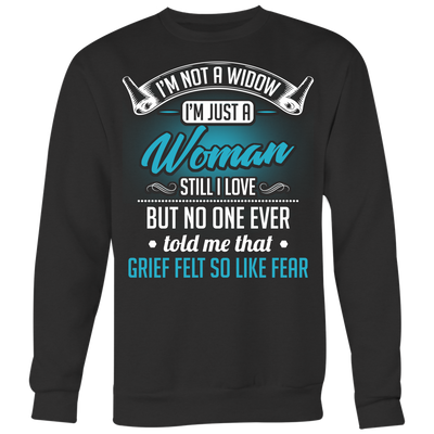 I'm-Not-a-Widow-I'm-Just-a-Woman-Still-I-Love-Shirt-gift-for-wife-wife-gift-wife-shirt-wifey-wifey-shirt-wife-t-shirt-wife-anniversary-gift-family-shirt-birthday-shirt-funny-shirts-sarcastic-shirt-best-friend-shirt-clothing-women-men-sweatshirt