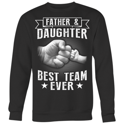 Father-and-Daughter-Best-Team-Ever-Shirts-dad-shirt-father-shirt-fathers-day-gift-new-dad-gift-for-dad-funny-dad shirt-father-gift-new-dad-shirt-anniversary-gift-family-shirt-birthday-shirt-funny-shirts-sarcastic-shirt-best-friend-shirt-clothing-women-men-sweatshirt