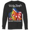 WE-THE-PEOPLE-MEANS-EVERYONE-shirts-lgbt-shirts-gay-pride-shirts-rainbow-lesbian-equality-clothing-women-men-sweatshirt