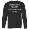 Sometimes-I-Have-To-Tell-Myself-It-s-Just-Not-Worth-The-Jail-Time-Shirt-funny-shirt-funny-shirts-sarcasm-shirt-humorous-shirt-novelty-shirt-gift-for-her-gift-for-him-sarcastic-shirt-best-friend-shirt-clothing-women-men-sweatshirt