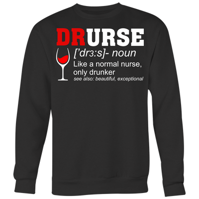 Drurse-Like-a-Normal-Nurse-Only-Drunker-Beer-Shirt-nurse-shirt-nurse-gift-nurse-nurse-appreciation-nurse-shirts-rn-shirt-personalized-nurse-gift-for-nurse-rn-nurse-life-registered-nurse-clothing-women-men-sweatshirt