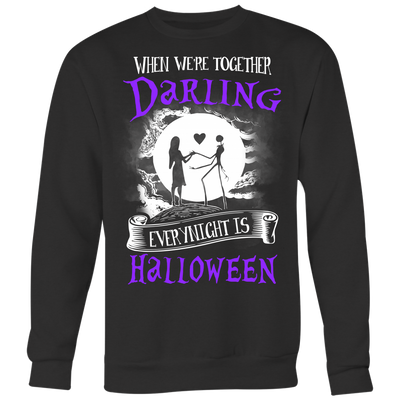 When-Were-Together-Darling-Ever-Alright-is-Halloween-Shirt-The-Nightmare-Before-Christmas-Shirt-halloween-shirt-halloween-halloween-costume-funny-halloween-witch-shirt-fall-shirt-pumpkin-shirt-horror-shirt-horror-movie-shirt-horror-movie-horror-horror-movie-shirts-scary-shirt-holiday-shirt-christmas-shirts-christmas-gift-christmas-tshirt-santa-claus-ugly-christmas-ugly-sweater-christmas-sweater-sweater-family-shirt-birthday-shirt-funny-shirts-sarcastic-shirt-best-friend-shirt-clothing-women-men-sweatshirt