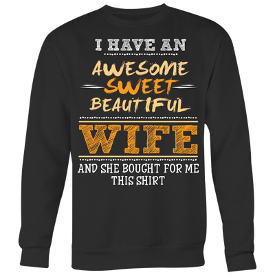 I-Have-Awesome-Sweet-Beautiful-Wife-Shirts-husband-shirt-husband-t-shirt-husband-gift-gift-for-husband-anniversary-gift-family-shirt-birthday-shirt-funny-shirts-sarcastic-shirt-best-friend-shirt-clothing-women-men-sweatshirt