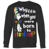 Why-Fit-In-When-You-Were-Born-To-Stand-Out-Shirts-The-Cat-in-The-Hat-Shirts-LGBT-SHIRTS-gay-pride-shirts-gay-pride-rainbow-lesbian-equality-clothing-women-men-sweatshirt