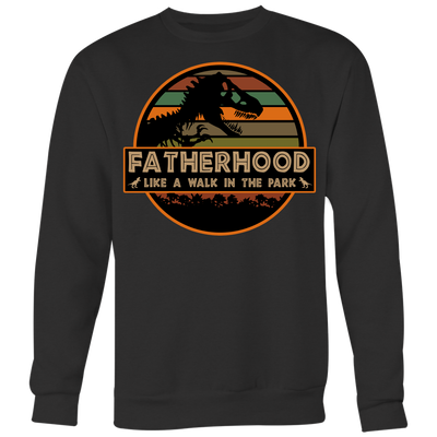 Fatherhood-Like-A-Walk-In-The-Parks-dad-shirt-father-shirt-fathers-day-gift-new-dad-gift-for-dad-funny-dad shirt-father-gift-new-dad-shirt-anniversary-gift-family-shirt-birthday-shirt-funny-shirts-sarcastic-shirt-best-friend-shirt-clothing-women-men-sweatshirt
