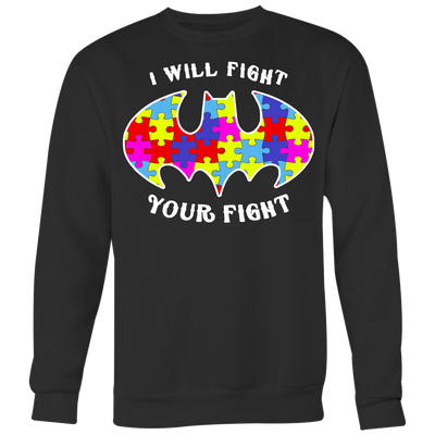 I-Will-Fight-Your-Fight-Shirts-Batman-Shirts-autism-shirts-autism-awareness-autism-shirt-for-mom-autism-shirt-teacher-autism-mom-autism-gifts-autism-awareness-shirt- puzzle-pieces-autistic-autistic-children-autism-spectrum-clothing-women-men-sweatshirt
