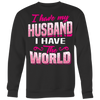 I-Have-Husband-I-Have-The-World-Shirts-gift-for-wife-wife-gift-wife-shirt-wifey-wifey-shirt-wife-t-shirt-wife-anniversary-gift-family-shirt-birthday-shirt-funny-shirts-sarcastic-shirt-best-friend-shirt-clothing-women-men-sweatshirt