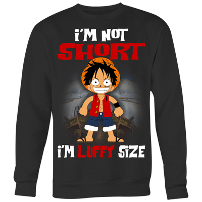 Monkey-D-Luffy-Shirt-I-m-Not-Short-I-m-Luffy-Size-Shirt-One-Piece-Shirt-merry-christmas-christmas-shirt-anime-shirt-anime-anime-gift-anime-t-shirt-manga-manga-shirt-Japanese-shirt-holiday-shirt-christmas-shirts-christmas-gift-christmas-tshirt-santa-claus-ugly-christmas-ugly-sweater-christmas-sweater-sweater-family-shirt-birthday-shirt-funny-shirts-sarcastic-shirt-best-friend-shirt-clothing-women-men-sweatshirt
