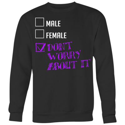 MALE-FEMALE-DON'T-WORRY-ABOUT-IT-lgbt-shirts-gay-pride-shirts-rainbow-lesbian-equality-clothing-women-men-sweatshirt