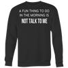 A-Fun-Thing-To-Do-In-The-Mornings-Is-Not-Talk-To-Me-Shirt-funny-shirt-funny-shirts-humorous-shirt-novelty-shirt-gift-for-her-gift-for-him-sarcastic-shirt-best-friend-shirt-clothing-women-men-sweatshirt