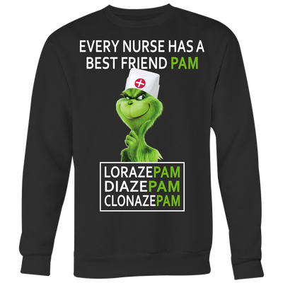 Grinch Shirt, Every Nurse Has a Friend Pam, Lorazepam, Diazepam, Clonazepam, Nurse Shirt, Merry Christmas Shirt