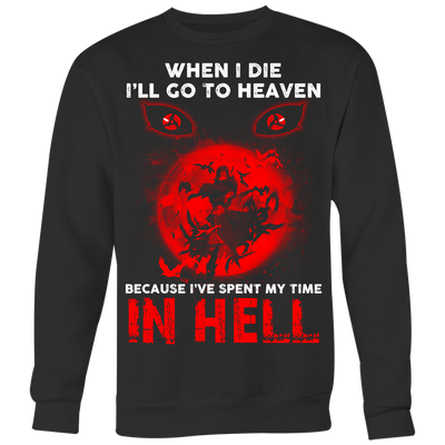 Naruto-shirt--Sasuke-Itachi-Shirts-When-I-Die-I-ll-Go-to-Heaven-Because-I-ve-Spent-My-Time-In-Hell-merry-christmas-christmas-shirt-anime-shirt-anime-anime-gift-anime-t-shirt-manga-manga-shirt-Japanese-shirt-holiday-shirt-christmas-shirts-christmas-gift-christmas-tshirt-santa-claus-ugly-christmas-ugly-sweater-christmas-sweater-sweater-family-shirt-birthday-shirt-funny-shirts-sarcastic-shirt-best-friend-shirt-clothing-women-men-sweatshirt