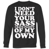 I-Don't-Need-Your-Sass-I-Have-Plenty-Of-My-Own-Shirt-funny-shirt-funny-shirts-sarcasm-shirt-humorous-shirt-novelty-shirt-gift-for-her-gift-for-him-sarcastic-shirt-best-friend-shirt-clothing-women-men-sweatshirt