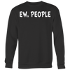 EW-People-Shirt-funny-shirt-funny-shirts-humorous-shirt-novelty-shirt-gift-for-her-gift-for-him-sarcastic-shirt-best-friend-shirt-clothing-women-men-sweatshirt