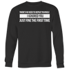 There-s-No-Need-to-Repeat-Yourself-I-Ignored-You-Just-Fine-The-First-Time-Shirt-funny-shirt-funny-shirts-sarcasm-shirt-humorous-shirt-novelty-shirt-gift-for-her-gift-for-him-sarcastic-shirt-best-friend-shirt-clothing-women-men-sweatshirt